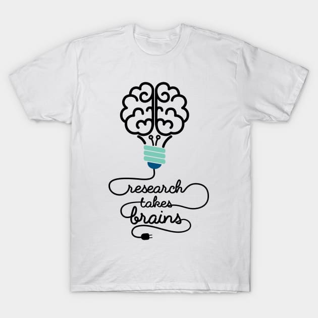 'Research Takes Brains' Autism Awareness Shirt T-Shirt by ourwackyhome